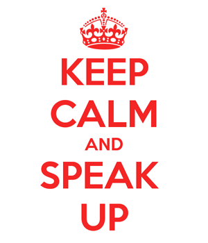 Keep Calm and Speak Up