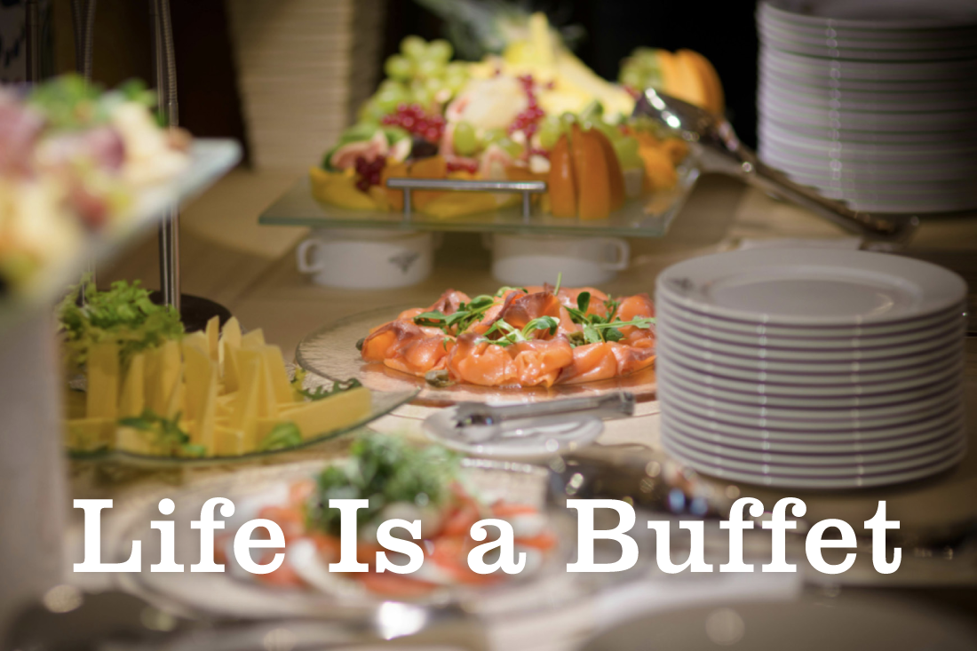 Life is a buffet